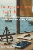 Doing your best isn't that easy: compass for your journey to health and quality of life B0FKMJZQ2J Book Cover