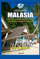 DESCUBRIR MALASIA: UNA GUÍA DE VIAJE COMPLETA PARA EXPLORAR LO MEJOR DE MALASIA (Spanish Edition) B0CTRBVXXM Book Cover