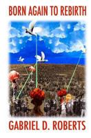 Born Again to Rebirth 1482343541 Book Cover