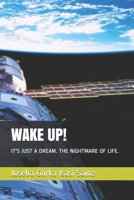 Wake Up!: It's Just a Dream. the Nightmare of Life. B08Y3XFW3F Book Cover