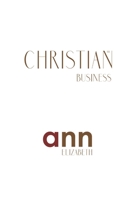 The Christian Business - Ann Elizabeth 1985239213 Book Cover