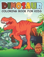 Dinosaur Coloring Book For Kids Ages 4-8: A Big Dinosaur Coloring Book For Boys and Girls B08XFMDJVN Book Cover