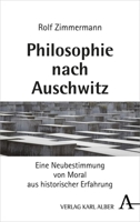 Philosophie Nach Auschwitz: Eine Neubestimmung Von Moral Aus Historischer Erfahrung (German Edition) 3495491538 Book Cover