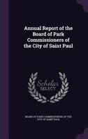 Annual Report of the Board of Park Commissioners of the City of Saint Paul 1146300719 Book Cover