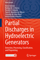 Partial Discharges in Hydroelectric Generators: Detection, Processing, Classification, and Pinpointing 3031366034 Book Cover