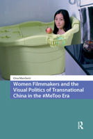 Women Filmmakers and the Visual Politics of Transnational China in the #MeToo Era 1041190735 Book Cover