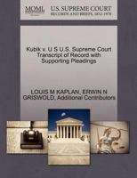 Kubik v. U S U.S. Supreme Court Transcript of Record with Supporting Pleadings 1270600826 Book Cover