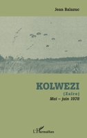 Kolwezi: (Zaïre) Mai-juin 1978 (French Edition) 2343192286 Book Cover