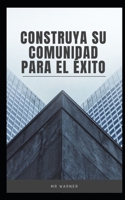 Construya su comunidad para el éxito B0C2RX956V Book Cover
