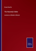 The Heavenly Father: Lectures on Modern Atheism 3752565489 Book Cover