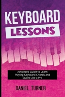 Keyboard Lessons: Advanced Guide to Learn Playing Keyboard Chords and Scales Like a Pro B0CM2LXFWM Book Cover
