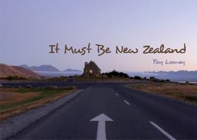 It Must Be New Zealand [Hardcover] [Jan 01, 2009] Fay Looney 1869662628 Book Cover