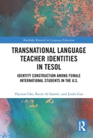 Transnational Language Teacher Identities in Tesol: Identity Construction Amongst Female International Students in the Us 1032112522 Book Cover