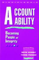 Accountability: Becoming People of Integrity 0898270898 Book Cover