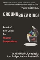 Groundbreaking! America's New Quest for Mineral Independence 1729669522 Book Cover