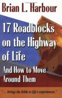 17 Roadblocks on the Highway of Life: And How to Move Around Them 1573124478 Book Cover