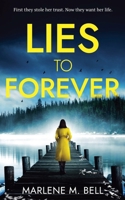 Lies to Forever: A Domestic Thriller Mystery - They Stole Her Trust, Now They Want Her Life B0GQJY67VK Book Cover