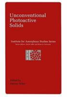 Unconventional Photoactive Solids: (Institute for Amorphous Studies) (Institute for Amorphous Studies) 0306430258 Book Cover