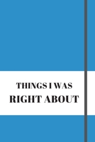 Things I Was Right about: 120 pages notebook with matte cover .different designs with different colors 1676832386 Book Cover