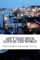 Ain't That Much Love in the World 1986481093 Book Cover