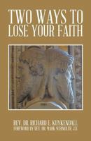 Two Ways to Lose Your Faith 1490719075 Book Cover