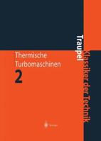 Thermische Turbomaschinen: Zweiter Band. Geänderte Betriebsbedingungen, Regelung, Mechanische Probleme, Temperaturprobleme (Klassiker Der Technik) (German Edition) 3540673776 Book Cover