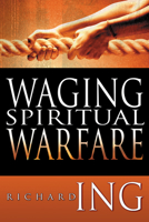 Waging Spiritual Warfare 1603740228 Book Cover