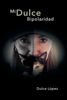 Mi Dulce Bipolaridad (Spanish Edition) B0DS98GCCC Book Cover