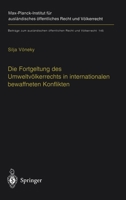 Die Fortgeltung Des Umweltvolkerrechts in Internationalen Bewaffneten Konflikten: The Applicability of Peacetime Environmental Law in International Armed Conflicts (English Summary) 3642626505 Book Cover