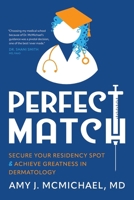 Perfect Match : Secure Your Residency Spot & Achieve Greatness in Dermatology 1954801947 Book Cover