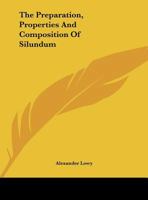 The Preparation, Properties And Composition Of Silundum 0526555149 Book Cover