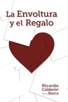 La Envoltura y el Regalo: Todo lo que llega a ti es un gran regalo, pero en ocasiones la envoltura nos pone a prueba (Spanish Edition) B0BTC4L5FP Book Cover