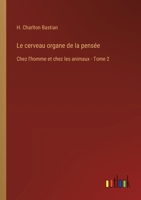 Le cerveau organe de la pensée: Chez l'homme et chez les animaux - Tome 2 3385012104 Book Cover