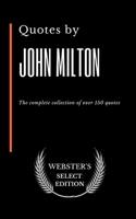 Quotes by John Milton: The complete collection of over 150 quotes B086Y3BJB4 Book Cover