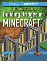 The Unofficial Guide to Building Bridges in Minecraft 1538337045 Book Cover