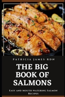 The Big Book of Salmons: Easy and Mouth-watering Salmon Recipes null Book Cover