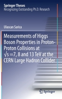 Measurements of Higgs Boson Properties in Proton-Proton Collisions at vs =7, 8 and 13 TeV at the CERN Large Hadron Collider (Springer Theses) 3030254739 Book Cover