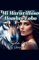 Mi Maravilloso Hombre Lobo (Spanish Edition) B0DP291JYP Book Cover