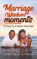 Marriage Wisdom Moments: 31 Days To A Better Marriage 0578724626 Book Cover