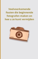 Veelvoorkomende fouten die beginnende fotografen maken en hoe u ze kunt vermijden (Dutch Edition) B0DSHTN9TZ Book Cover