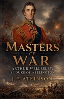 Masters of War: Sir Arthur Wellesley B0GGR4379J Book Cover