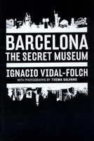 Barcelona: Secret Museum 8496954765 Book Cover