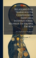 Relatorio Dos Trabalhos Da Conferencia Sanitaria Internacional Reunida Em Vienna Em 1874 1023868288 Book Cover