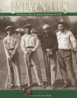 Uneven Lies : The Heroic Story of African-Americans in Golf 1888531371 Book Cover