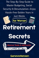 Retirement Secrets: The Step-By-Step Guide to Master Budgeting, Social Security & Decumulation—Enjoy Hassle-Free Golden Years in Just Weeks B0FJWXDSB9 Book Cover