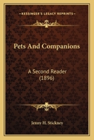 Pets and Companions: A Second Reader (Classic Reprint) 1437060021 Book Cover