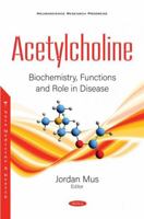 Acetylcholine: Biochemistry, Functions and Role in Disease 1536181994 Book Cover