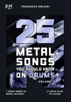 25 METAL SONGS YOU SHOULD KNOW ON DRUMS (Volume 2): With Drum Sheet Music, Transcriptions, and Play-Along Audio of the Greatest 90s and 2000s Metal Hits [English Edition] (METAL DRUM SERIES) B0G2XZ9MTP Book Cover