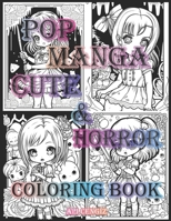Pop Manga Cute And Horror : A Coloring Book for Manga And Horror Lovers: 8.5 x 11 inc, 24 Designs, 48 Pages Featuring Intricate Manga Designs for ... Teens And Adults to Color and Enjoy Together B0C6W4FGQG Book Cover