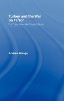 Turkey and the War on Terror:  For Forty Years We Fought Alone (Contemporary Security Studies) 0415350018 Book Cover